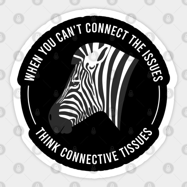 Ehlers Danlos Syndrome When You Can't Connect The Issues Think Connective Tissues Sticker by Jesabee Designs